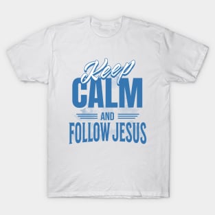 Keep Calm and Follow Jesus T-Shirt